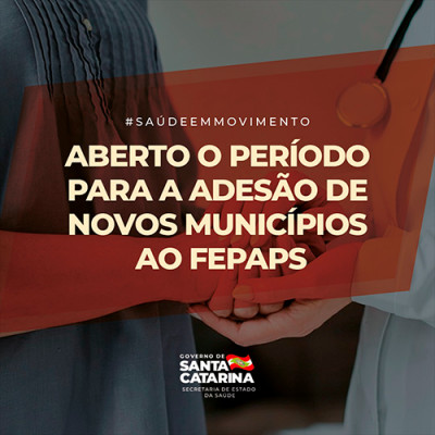Aberto o período para a adesão de novos municípios ao FEPAPS