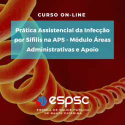 PRÁTICA ASSISTENCIAL DA INFECÇÃO POR SÍFILIS NA APS – MÓDULO ADM