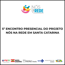 5º ENCONTRO PRESENCIAL DO PROJETO NÓS NA REDE EM SANTA CATARINA