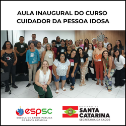 INÍCIO DO CURSO CUIDADOR DA PESSOA IDOSA NA ESPSC - 4ª TURMA